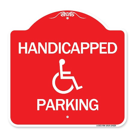 Signmission Designer Series Sign-Handicapped Parking, Red & White Aluminum Sign, 18" x 18", RW-1818-24629 A-DES-RW-1818-24629